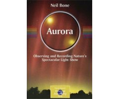 AURORA. OBSERVING AND RECORDING NATURE\'S SPECTACULAR LIGHT SHOW