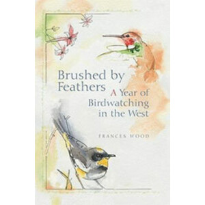 BRUSHED BY THE FEATHERS. A YEAR OF BIRDWATCHING IN THE WEST