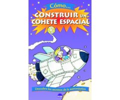 CÓMO CONSTRUIR UN COHETE ESPACIAL