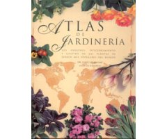 ATLAS DE JARDINERÍA. LOS ORÍGENES, DESCUBRIMIENTO Y CULTIVO DE LAS PLANTAS DE JARDÍN MÁS POPULARES DEL MUNDO