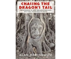 CHASING THE DRAGON'S TAIL. THE STRUGGLE TO SAVE THAILAND'S WILD CATS