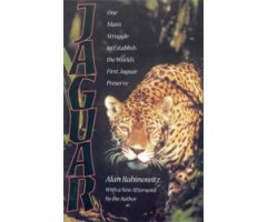 JAGUAR. ONE MAN'S STRUGGLE TO STABLISH THE WORLD'S FIRST JAGUAR PRESERVE. 2ND ED.