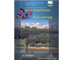 LA BIODIVERSITÉ DU DÉPARTEMENT DE LA SEINE-SAINT-DENIS. ATLAS DE LA FLORE SAUVAGE 2