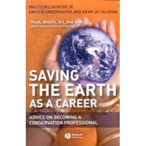 SAVING THE EARTH AS A CAREER. ADVICE ON BECOMING A CONSERVATION PROFESSIONAL