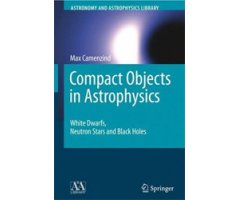 COMPACT OBJECTS IN ASTROPHYSICS. WHITE DWARFS, NEUTRON STARS AND BLACK HOLES