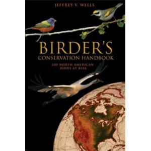 BIRDER'S CONSERVATION HANDBOOK. 100 NORTH AMERICAN BIRDS AT RISK