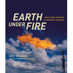 EARTH UNDER FIRE. HOW GLOBAL WARMING IS CHANGING THE WORLD