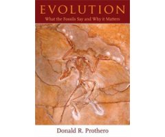 EVOLUTION. WHAT THE FOSSILS SAY AND WHY IT MATTERS