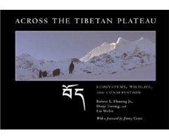 ACROSS THE TIBETAN PLATEAU. ECOSYSTEMS, WILDLIFE & CONSERVATION