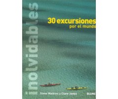 30 EXCURSIONES INOLVIDABLES POR EL MUNDO