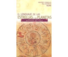 EL LENGUAJE DE LAS ESTRELLAS Y LOS PLANETAS. GUÍA VISUAL SOBRE LOS MISTERIOS DEL CIELO