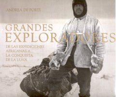 GRANDES EXPLORADORES. DE LAS EXPEDICIONES AFRICANAS A LA CONQUISTA DE LA LUNA