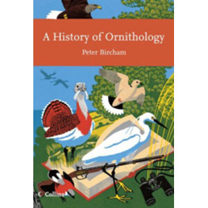A HISTORY OF ORNITHOLOGY. NEW NATURALIST SERIES 104
