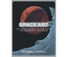 SPACE ART. HOW TO DRAW AND PAINT PLANETS, MOONS, AND LANDSCAPES OF ALIEN WORLDS