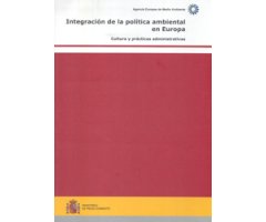 INTEGRACIÓN DE LA POLÍTICA AMBIENTAL EN EUROPA. CULTURA Y PRÁCTICAS ADMINISTRATIVAS