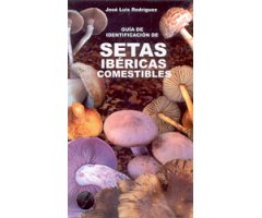 NATURALEZA EN MI BOLSILLO. GUÌA IDENTIFICACIÓN DE SETAS IBÉRICAS COMESTIBLES