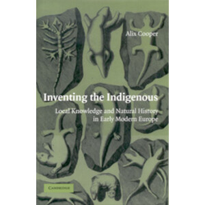INVENTING THE INDIGENOUS. LOCAL KNOWLEDGE AND NATURAL HISTORY IN EARLY MODERN EUROPE