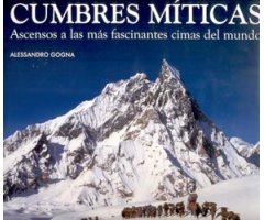 CUMBRES MÍTICAS. ASCENSOS A LAS MÁS FASCINANTES CIMAS DEL MUNDO