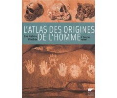 L'ATLAS DES ORIGINES DE L'HOMME. UNE HISTOIRE ILLUSTRÉE
