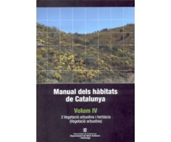MANUAL DELS HÀBITATS DE CATALUNYA. VOLUM IV. 3 VEGETACIÓ ARBUSTIVA I HERBÀCIA
