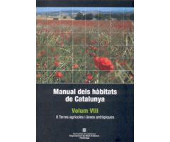 MANUAL DELS HÀBITATS DE CATALUNYA VOLUM VIII. 8 TERRES AGRÍCOLES I ÀREES ANTRÒPIQUES