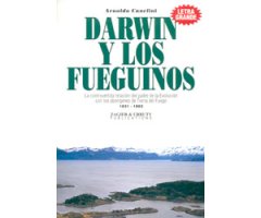 DARWIN Y LOS FUEGUINOS. LA CONTROVERTIDA RELACIÓN DEL PADRE DE LA EVOLUCIÓN CON LOS ABORÍGENES DE TIERRA DEL FUEGO 1831-1882