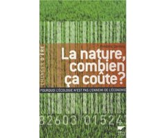 LA NATURE, COMBIEN ÇA COUTE? POURQUOI L'ÉCOLOGIE N'EST PAS L'ENNEMI DE L'ÉCONOMIE 2