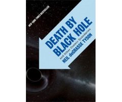 DEATH BY BLACK HOLE. AND OTHER COSMIC QUANDARIES  