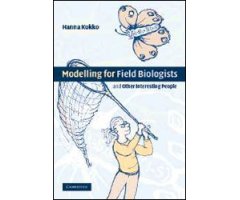 MODELLING FOR FIELD BIOLOGISTS AND OTHER INTERESTING PEOPLE