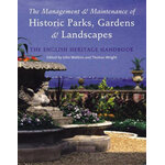 THE MANAGEMENT AND MAINTENANCE OF HISTORIC PARKS, GARDENS AND LANDSCAPES : THE ENGLISH HERITAGE HANDBOOK