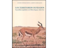 LOS TERRITORIOS OLVIDADOS. NATURALISTAS ESPAÑOLES EN EL ÁFRICA HISPANA (1860-1936)



NATURALISTAS ESPAÑOLES EN EL ÁFRICA HISPANA (1860-1936)