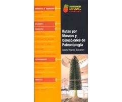 RUTAS POR MUSEOS Y COLECCIONES DE PALEONTOLOGÍA 5. CANARIAS, EXTREMADURA, ANDALUCÍA, GIBRALTAR, MURCIA Y BALEARES