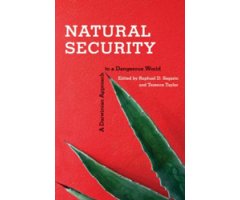 NATURAL SECURITY. A DARWINIAN APPROACH TO A DANGEROUS WORLD 