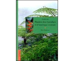 GUIDE DES PLANTES DES CARAÏBES ET D\'AMÉRIQUE CENTRALE