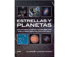 ESTRELLAS Y PLANETAS. GUÍA DE MAPAS CELESTES Y CARTAS ESTELARES PARA LA OBSERVACIÓN DEL CIELO NOCTURNO