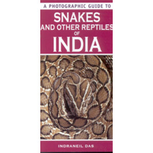 A PHOTOGRAPHIC GUIDE TO SNAKES AND OTHER REPTILES OF INDIA