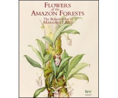 FLOWERS OF THE AMAZON FORESTS : THE BOTANICAL ART OF MARGARET MEE 