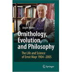 ORNITHOLOGY, EVOLUTION, AND PHILOSOPHY. THE LIFE AND SCIENCE OF ERNST MAYR 1904-2005