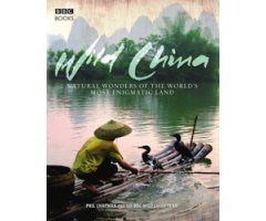 WILD CHINA. NATURAL WONDERS OF THE WORLD'S MOST ENIGMATIC LAND