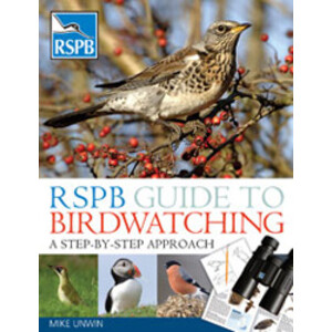 RSPB GUIDE TO BIRDWATCHING. A STEP-BY-STEP APPROACH