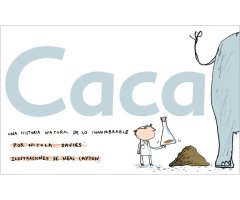 CACA. UNA HISTORIA NATURAL DE LO INNOMBRABLE