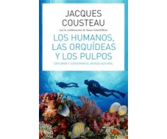 LOS HUMANOS, LAS ORQUÍDEAS Y LOS PULPOS. EXPLORAR Y CONSERVAR EL MUNDO NATURAL