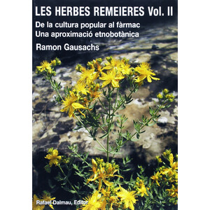 LES HERBES REMEIERES (VOL. II) DE LA CULTURA POPULAR AL FÀRMAC. UNA APROXIMACIÓ ETNOBOTÀNICA