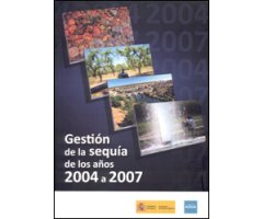 GESTIÓN DE LA SEQUÍA DE LOS AÑOS 2004 A 2007