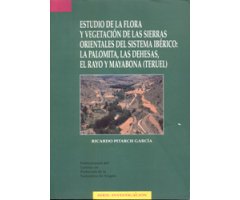 ESTUDIO DE LA FLORA Y VEGETACIÓN DE LAS SIERRAS ORIENTALES DEL SISTEMA IBÉRICO: LA PALOMITA, LAS DEHESAS, EL RAYO Y MAYABONA (TERUEL)