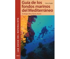 GUÍA DE LOS FONDOS MARINOS DEL MEDITERRÁNEO. ECOLOGÍA, FLORA, FAUNA, BUCEO 