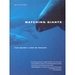 WATCHING GIANTS. THE SECRET LIFES OF WHALES