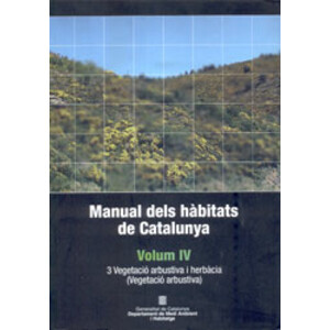 MANUAL DELS HÀBITATS DE CATALUNYA VOLUM V. 3 VEGETACIÓ ARBUSTIVA I HERBÀCIA (PRATS I PASTURES)