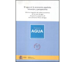 EL AGUA EN LA ECONOMÍA ESPAÑOLA: SITUACIÓN Y PERSPECTIVAS. INFORME INTEGRADO DEL ANÁLISIS ECONÓMICO DE LOS USOS DE AGUA ARTÍCULO 5 Y ANEJOS II Y III D