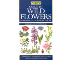 PHILIP'S GUIDE TO WILD FLOWERS OF BRITAIN AND NORTHERN EUROPE
